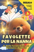 FAVOLETTE PER LA NANNA: 31 Belle Favole Brevi per Rilassare i Bambini B0BSY2LWRD Book Cover