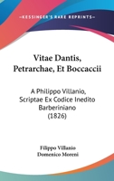 Vitae Dantis, Petrarchae, Et Boccaccii A Philippo Villanio, Scriptae Ex Codice Inedito Barberiniano (1826) 1160269785 Book Cover