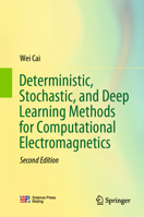 Deterministic, Stochastic, and Deep Learning Methods for Computational Electromagnetics 9819600995 Book Cover