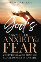 God's Answer for Anxiety & Fear: A Daily Program to Bring You Closer to Peace in Your Life 1088218369 Book Cover