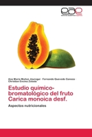 Estudio químico-bromatológico del fruto Carica monoica desf. 3659016608 Book Cover