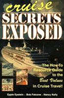 Cruise Secrets Exposed: The How to Resource Guide to the Best Values in Cruise Travel 1881999343 Book Cover