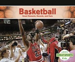 Basketball: Great Moments, Records, and Facts 1496611691 Book Cover