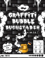 Graffiti Bubble Buchstaben Von A bis Z: Das Graffiti-Alphabet in Blasen Schritt für Schritt für Anfänger lernen (German Edition) B0CW1Y225C Book Cover