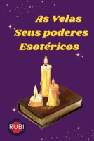 As Velas. Seus Poderes Esotéricos B0C3GJGR89 Book Cover