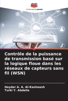 Contrôle de la puissance de transmission basé sur la logique floue dans les réseaux de capteurs sans fil (WSN) (French Edition) 6209772099 Book Cover
