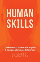 Human Skills: The Power to Connect with Anyone and Navigate Workplace Differences B0DQ9261P3 Book Cover
