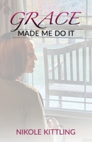 Grace Made Me Do It B0BPGMW37Q Book Cover