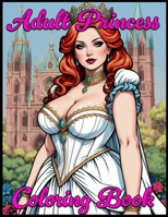 Adult Princess: Coloring Book B0CQBRRTJH Book Cover