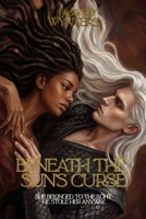 Beneath The Sun's Curse B0FTTSMKY6 Book Cover