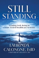 Still Standing: Leading Well-Being in Crisis-Tested Healthcare Systems B0GBWNPYPJ Book Cover