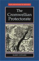 The Cromwellian Protectorate 0719043174 Book Cover