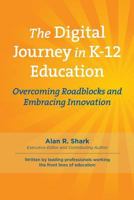 The Digital Journey in K-12: Overcoming Roadblocks & Embracing Innovation 1544841051 Book Cover