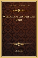 William Law's Last Work And Death 142536019X Book Cover