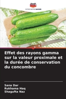 Effet des rayons gamma sur la valeur proximale et la durée de conservation du concombre (French Edition) 620950650X Book Cover