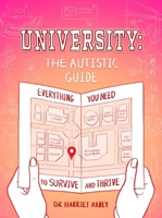 University: The Autistic Guide: Everything You Need to Survive and Thrive 1803882549 Book Cover