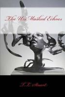 Unmasked Echoes: Transparency Underneath the Mask 1542745128 Book Cover