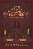 How to Become a Wedding Planner: A Step-by-Step Guide 9334355778 Book Cover