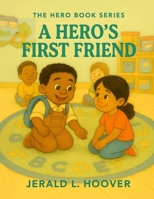 A Hero's First Friend (The Hero Book Series) B0GMQLVHZ5 Book Cover