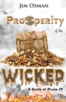 The Prosperity of the Wicked: A Study of Psalm 73 0998455008 Book Cover