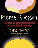 Planet Simpson: How a Cartoon Masterpiece Defined a Generation 0679313184 Book Cover