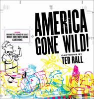America Gone Wild: Cartoons by Ted Rall 0740760459 Book Cover