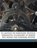 Le moyen de parvenir. Notice, variantes, glossaire et index des noms par Charles Royer Volume 1 1276597576 Book Cover