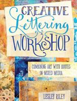 Creative Lettering Workshop: Combining Art with Quotes in Mixed Media 144034079X Book Cover