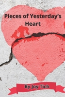 Pieces of Yesterday's Heart: Poetry of Heartbreak, Betrayal, and the Journey to Healing B0FHP6JBRX Book Cover