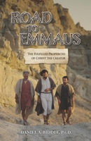 Road to Emmaus: The Fulfilled Prophecies of Christ the Creator B0DWK2V9L2 Book Cover
