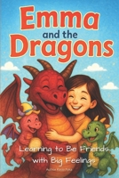Emma and the Dragons: Learning to Be Friends with Big Feelings B0FD2NXT9G Book Cover