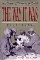 The Way It Was: Sex, Surgery, Treasure, and Travel, 1907-1987 0873384652 Book Cover