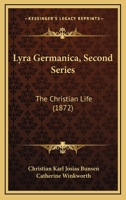 Lyra Germanica Second Series The Christian Life 1022119540 Book Cover