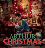 The Art & Making of Arthur Christmas: An Inside Look at Behind-the-Scenes Artwork with Filmmaker Commentary 1557049971 Book Cover