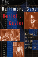 The Baltimore Case: A Trial of Politics, Science, and Character 0393319709 Book Cover