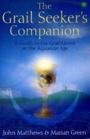 The Grail Seeker's Companion: A Guide to the Grail Quest in the Aquarian Age 0850304784 Book Cover