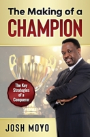 The Making of a Champion: The key strategies of a conqueror 0648283461 Book Cover