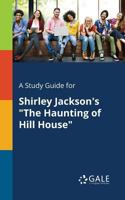 A Study Guide for Shirley Jackson's "The Haunting of Hill House" (Novels for Students) 1375391496 Book Cover