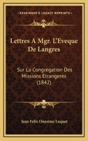 Lettres À Mgr L'evêque De Langres Sur La Congr. Des Missions Étrangères... 1168156130 Book Cover