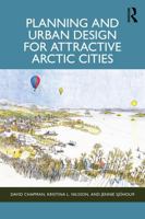 Planning and Urban Design for Attractive Arctic Cities 1032372710 Book Cover