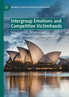 Intergroup Emotions and Competitive Victimhoods: Turkey's Ethnic, Religious and Political Emigrant Groups in Australia 9819607019 Book Cover