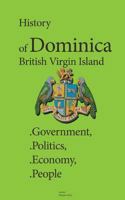 History of Dominica, British Virgin Island: Government, Politics, Economy, People 1530002907 Book Cover