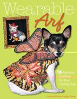 Wearable Arf: 16 Fabulous Fashions for Your Darling Dog 1571205411 Book Cover
