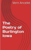 The Poetry of Burlington Iowa 1492785644 Book Cover