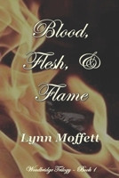 BLOOD, FLESH, AND FLAME: Woodbridge Trilogy - Book 1 B08QLNTFWV Book Cover