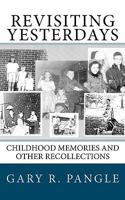 Revisiting Yesterdays: Childhood Memories and Other Recollections 1453820574 Book Cover