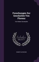 Forschungen Zur �lteren Geschichte Von Florenz (Classic Reprint) 1341277399 Book Cover