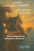 LA VOIX D'UNE MAISON MAGIQUE : une semaine enchantée: Des enseignements féeriques à découvrir B0FSZT5NP1 Book Cover