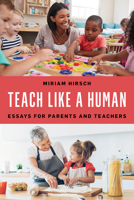 Teach Like a Human: Essays For 1475857217 Book Cover