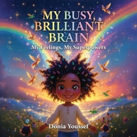 My Busy Brilliant Brain: My Feeling, My Superpowers 1738487660 Book Cover